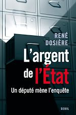 Télécharger le livre :  L'Argent de l'Etat. Un député mène l'enquête