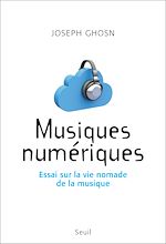Télécharger le livre :  Musiques numériques. Essai sur la vie nomade de la musique