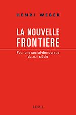 Télécharger le livre :  La Nouvelle Frontière. Pour une social-démocratie du XXIe siècle