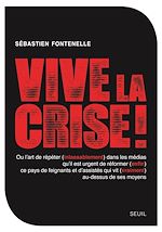 Télécharger le livre :  Vive la crise ! ou l'art de répéter (inlassablement) dans les médias qu'il est urgent de réformer (e