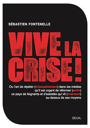 Téléchargez le livre :  Vive la crise ! ou l'art de répéter (inlassablement) dans les médias qu'il est urgent de réformer (e