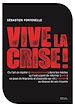 Télécharger le livre :  Vive la crise ! ou l'art de répéter (inlassablement) dans les médias qu'il est urgent de réformer (e