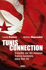 Télécharger le livre :  Tunis Connection. Enquête sur les réseaux franco-tunisiens sous Ben Ali