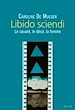Télécharger le livre :  Libido sciendi - Le savant, le désir, la femme