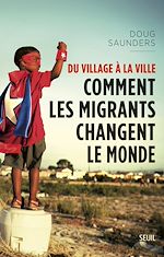 Download this eBook Du village à la ville. Comment les migrants changent le monde