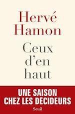 Télécharger le livre :  Ceux d'en haut. Une saison chez les décideurs