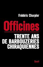 Télécharger le livre :  Les Officines. Trente ans de barbouzeries chiraquiennes