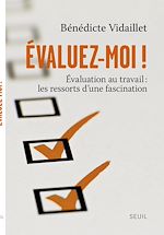 Télécharger le livre :  Évaluez-moi !. Évaluation au travail : les ressorts d'une fascination