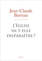 Télécharger le livre :  L'Eglise va-t-elle disparaître ?
