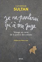 Télécharger le livre :  " Je ne parlerai qu'à ma juge ". Voyage au coeur de la justice des enfants