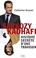 Télécharger le livre :  Sarkozy-Kadhafi. Histoire secrète d'une trahison