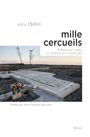 Téléchargez le livre :  Mille cercueils. À Kamaishi après le tsunami du 11 mars 2011