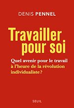 Download this eBook Travailler pour soi. Quel avenir pour le travail à l'heure de la révolution individualiste ?