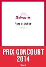 Télécharger le livre :  Pas pleurer - Prix Goncourt 2014