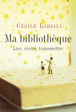 Télécharger le livre :  Ma Bibliothèque. Lire, écrire, transmettre