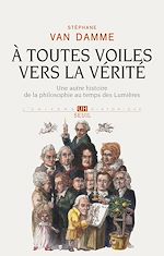 Télécharger le livre :  À toutes voiles vers la vérité. Une autre histoire de la philosophie au temps des Lumières