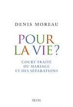 Télécharger le livre :  Pour la vie?. Court traité du mariage et des séparations