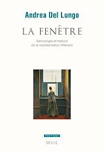 Télécharger le livre :  La Fenêtre. Sémiologie et histoire de la représentation littéraire