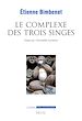 Télécharger le livre :  Le Complexe des trois singes. Essai sur l'animalité humaine