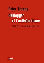 Télécharger le livre :  Heidegger et l'antisémitisme. Sur les "Cahiers noirs"