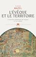 Télécharger le livre :  L'Evêque et le Territoire. L'invention médiévale de l'espace (Ve-XIIIe siècle)