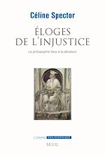 Télécharger le livre :  Eloges de l'injustice. La philosophie face à la déraison