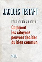 Télécharger le livre :  L'Humanitude au pouvoir. Comment les citoyens peuvent décider du bien commun
