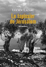 Télécharger le livre :  Le Tapissier de Jérusalem. Mémoires