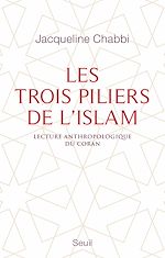 Télécharger le livre :  Les Trois Piliers de l'islam. Lecture anthropologique du Coran