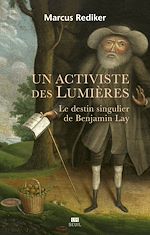 Télécharger le livre :  Un activiste des Lumières - Le destin singulier de Benjamin Lay