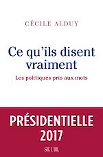 Télécharger le livre :  Ce qu'ils disent vraiment. Les politiques pris aux mots