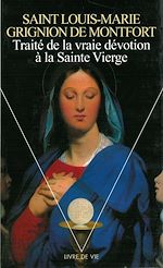 Télécharger le livre :  Traité de la vraie dévotion à la Sainte Vierge