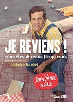 Télécharger le livre :  Je reviens ! . vous êtes devenus (trop) cons