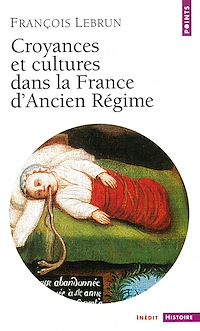 Téléchargez le livre :  Croyances et Cultures dans la France d'Ancien Régime