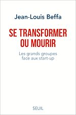 Télécharger le livre :  Se transformer ou mourir. Les grands groupes face aux start-up