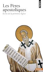 Télécharger le livre :  Les Pères apostoliques - Ecrits de la primitive Eglise