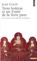Télécharger le livre :  Trois soûtras et un Traité de la Terre pure - Aux sources du bouddhisme mahâyâna