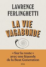 Télécharger le livre :  La vie vagabonde - Carnets de route (1960-2010)
