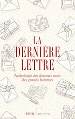 Télécharger le livre :  La dernière lettre - Anthologie des derniers mots des grands hommes
