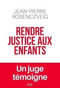 Téléchargez le livre :  Rendre justice aux enfants - Un juge témoigne