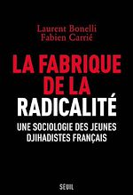 Télécharger le livre :  La fabrique de la radicalité - Une sociologie des jeunes djihadistes français