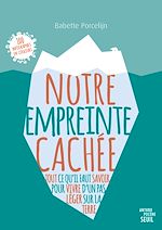 Télécharger le livre :  Notre empreinte cachée - Tout ce qu'il faut savoir pour vivre d'un pas léger sur la Terre