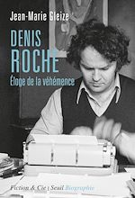 Télécharger le livre :  Denis Roche - Eloge de la véhémence