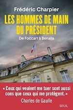 Télécharger le livre :  Les Hommes de main du président - De Foccart à Benalla