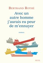 Télécharger le livre :  Avec un autre homme j'aurais eu peur de m'ennuyer