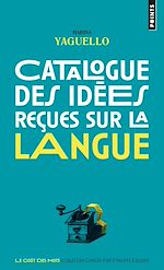 Télécharger le livre :  Catalogue des idées reçues sur la langue