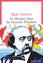 Télécharger le livre :  Le Dernier Bain de Gustave Flaubert
