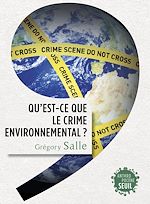 Télécharger le livre :  Qu'est-ce que le crime environnemental ?