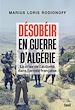 Télécharger le livre :  Désobéir en guerre d'Algérie