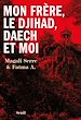 Télécharger le livre :  Mon frère, le djihad, Daech et moi